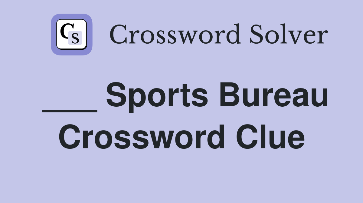 ___ Sports Bureau Crossword Clue