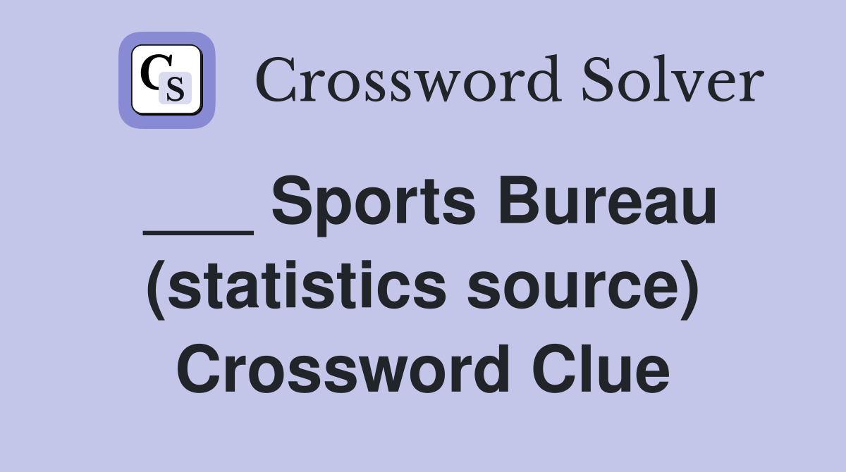 ___ Sports Bureau (statistics source) Crossword Clue