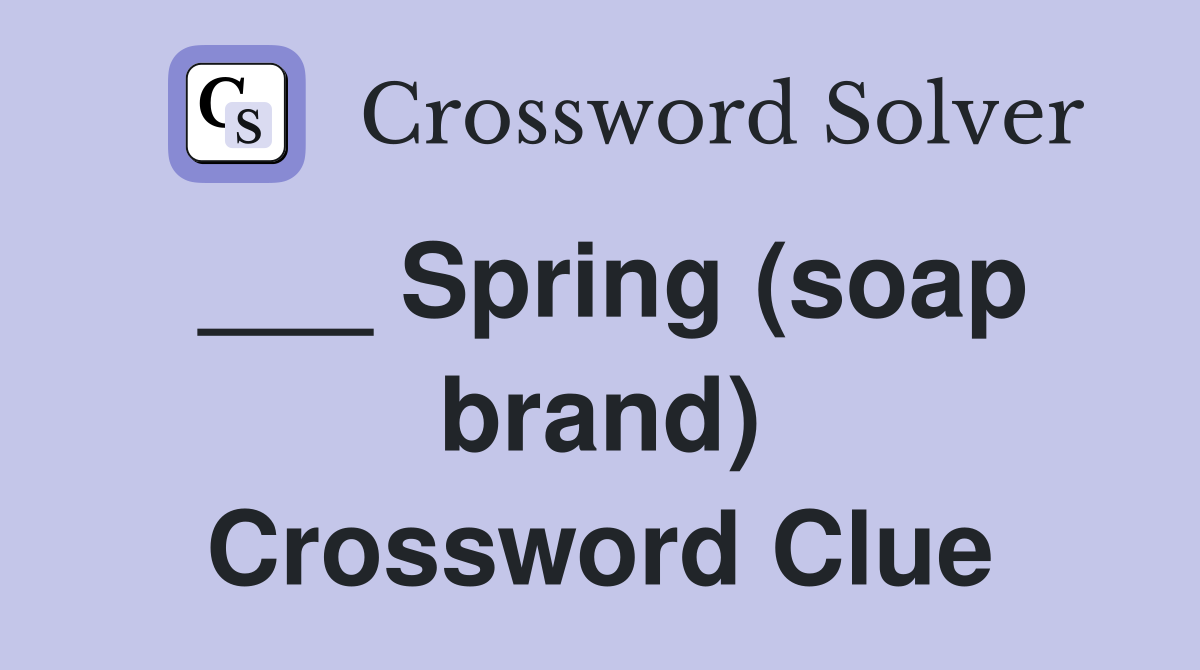 ___ Spring (soap brand) Crossword Clue