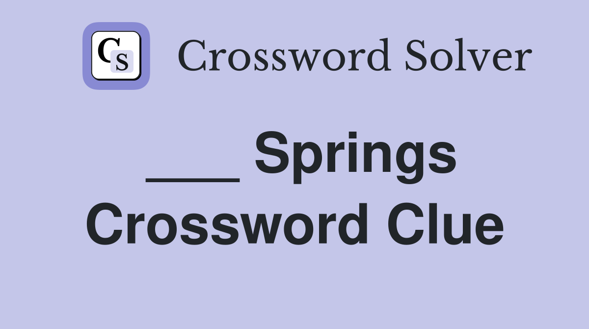 ___ Springs Crossword Clue