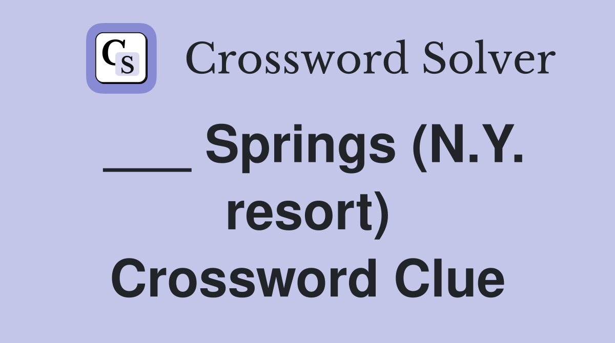 ___ Springs (N.Y. resort) Crossword Clue