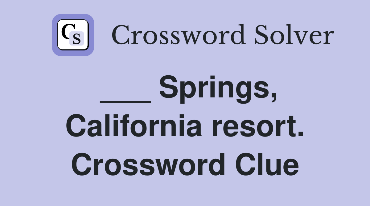 ___ Springs, California resort. Crossword Clue