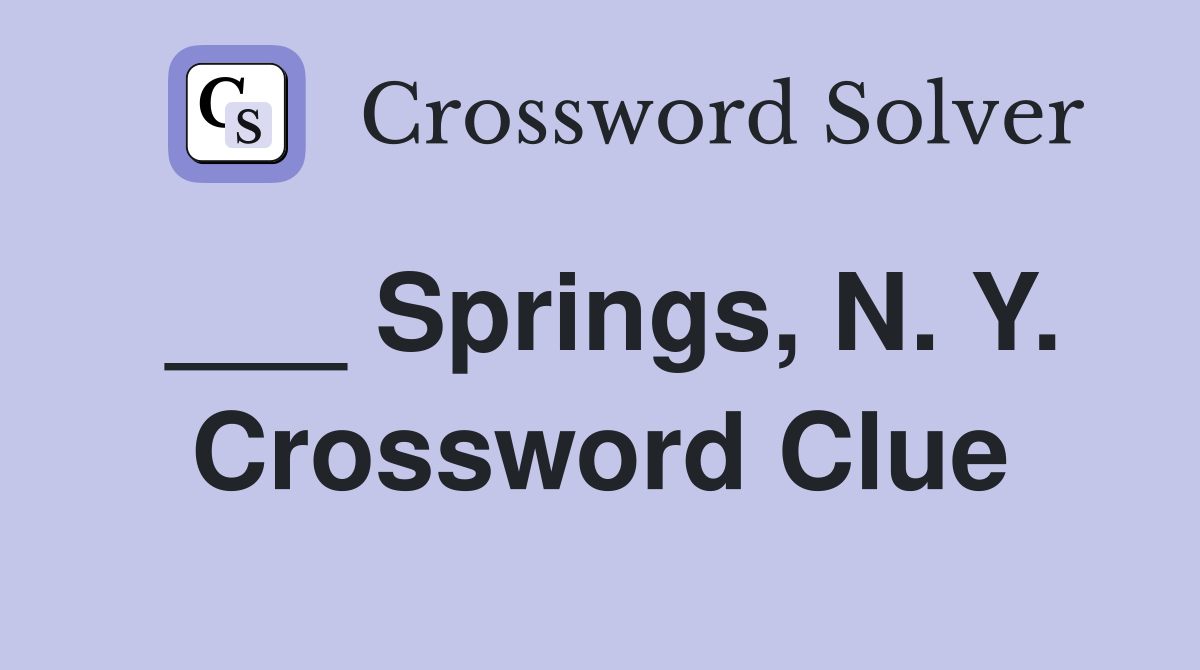 ___ Springs, N. Y. Crossword Clue