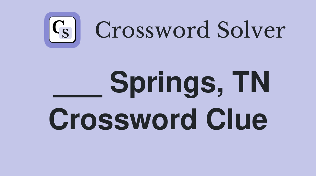 ___ Springs, TN Crossword Clue