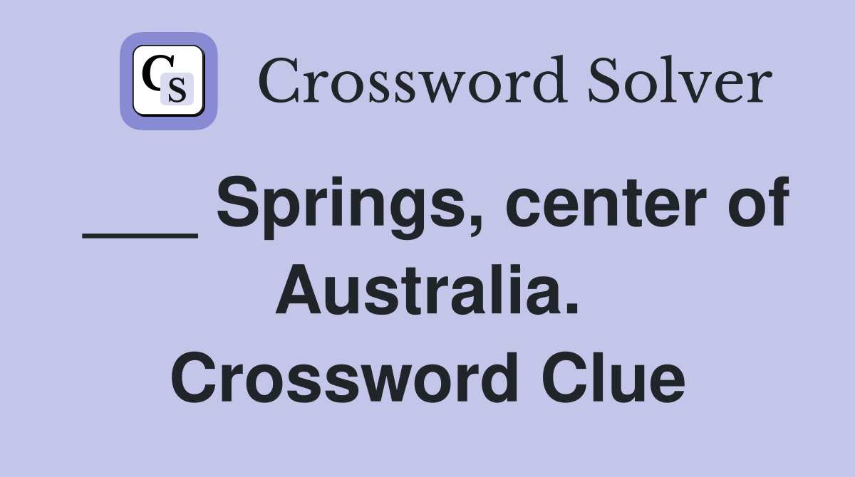 ___ Springs, center of Australia. Crossword Clue