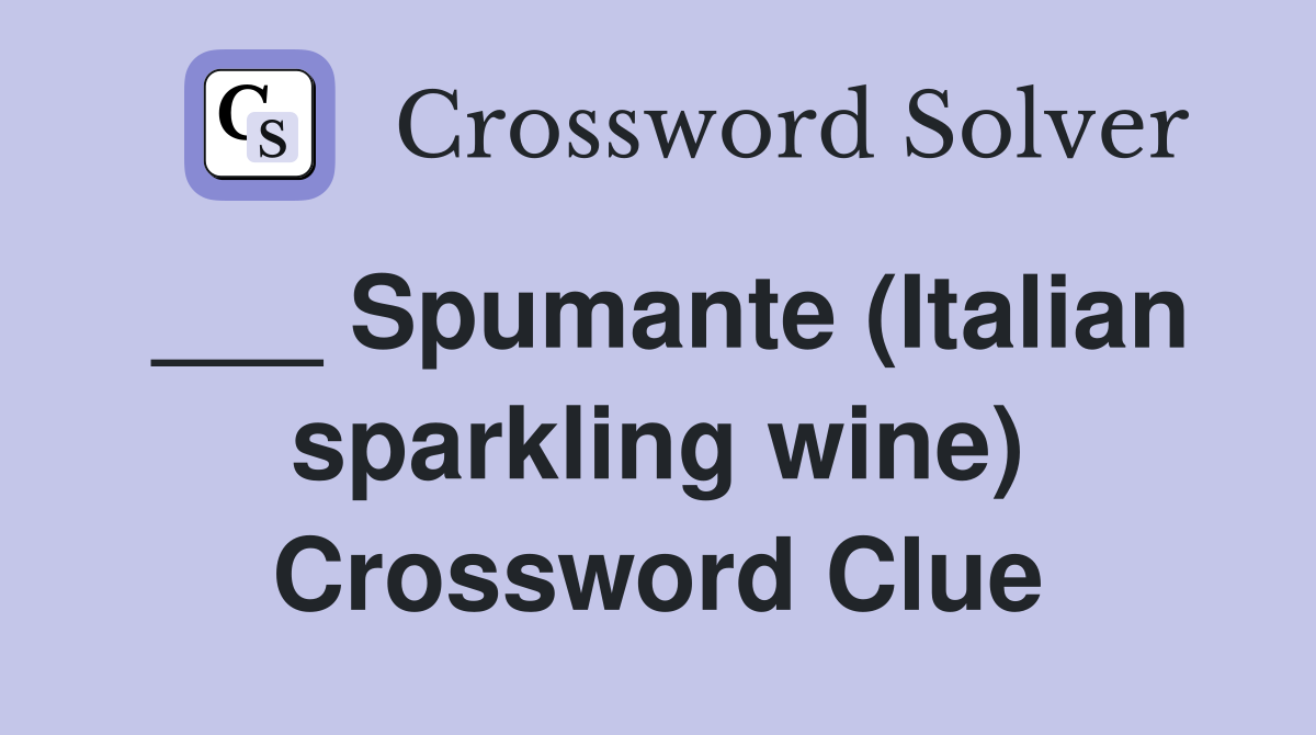 ___ Spumante (Italian sparkling wine) Crossword Clue