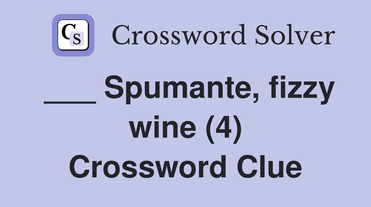 ___ Spumante, fizzy wine (4) Crossword Clue