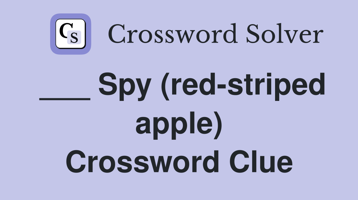 ___ Spy (red-striped apple) Crossword Clue