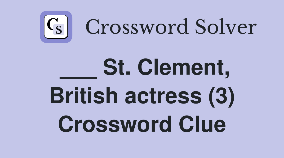 ___ St. Clement, British actress (3) Crossword Clue