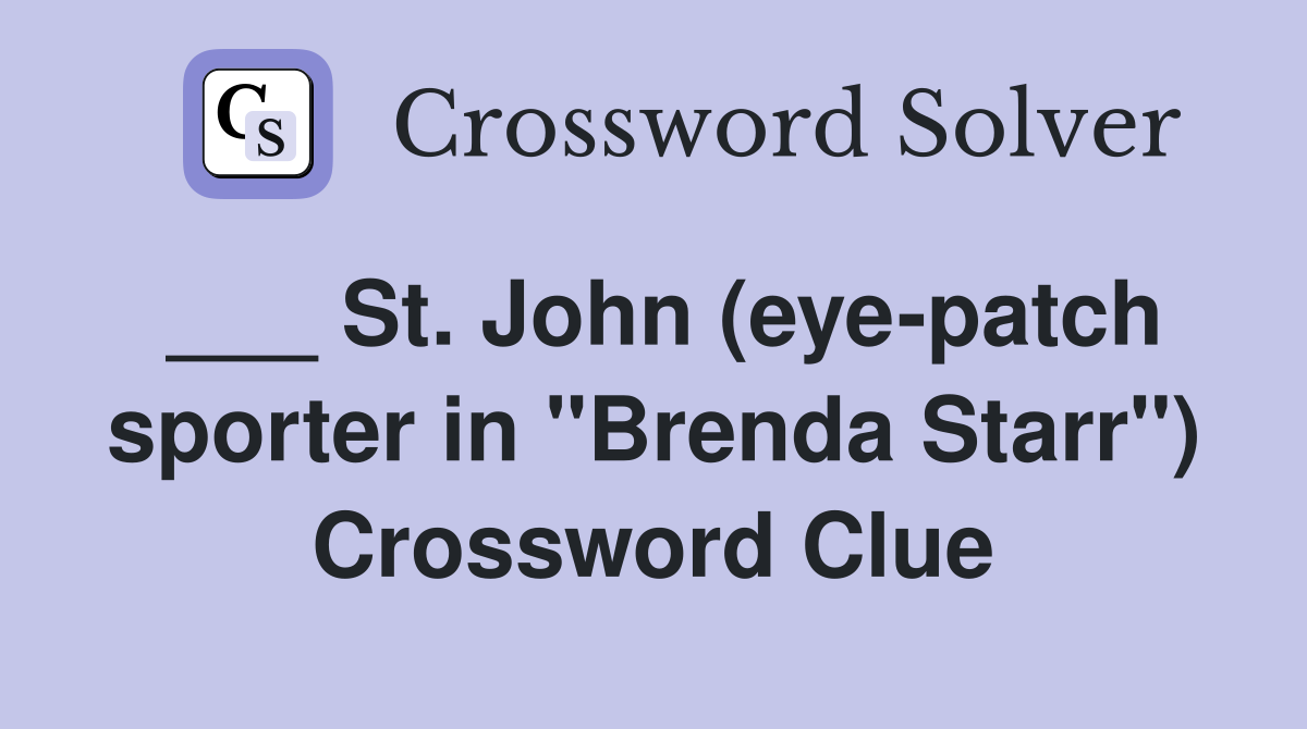 ___ St. John (eye-patch sporter in "Brenda Starr") Crossword Clue