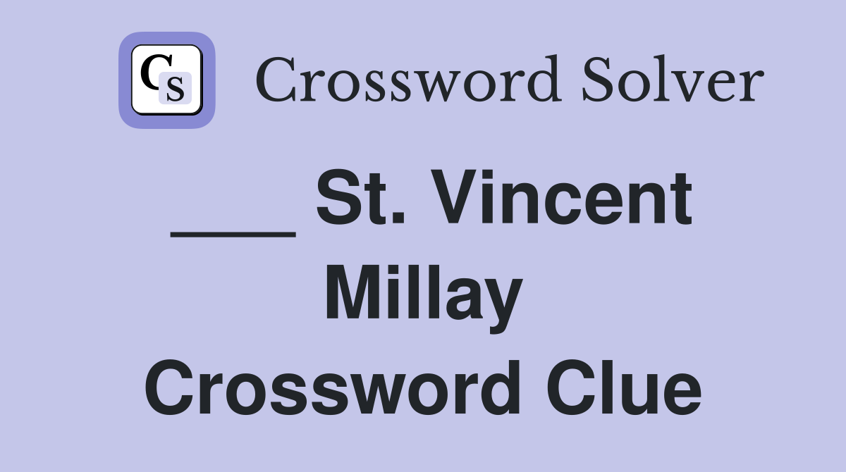 ___ St. Vincent Millay Crossword Clue