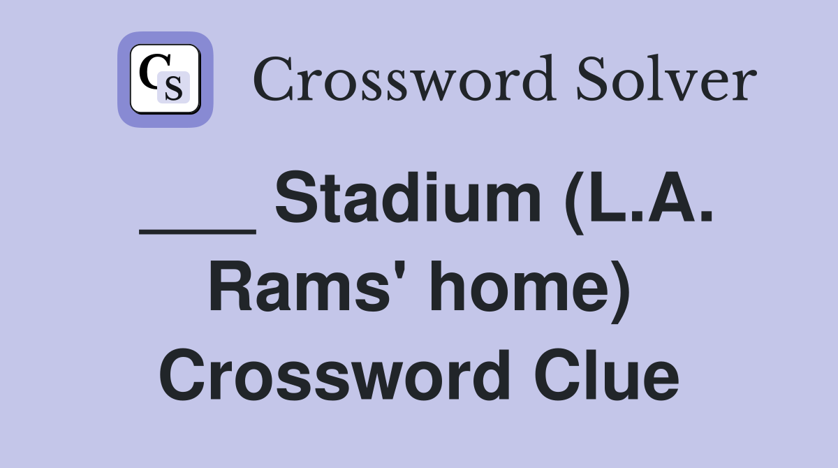 ___ Stadium (L.A. Rams' home) Crossword Clue