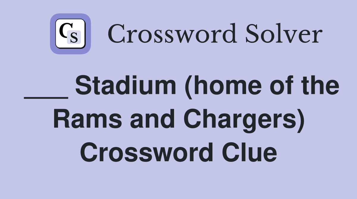 ___ Stadium (home of the Rams and Chargers) Crossword Clue