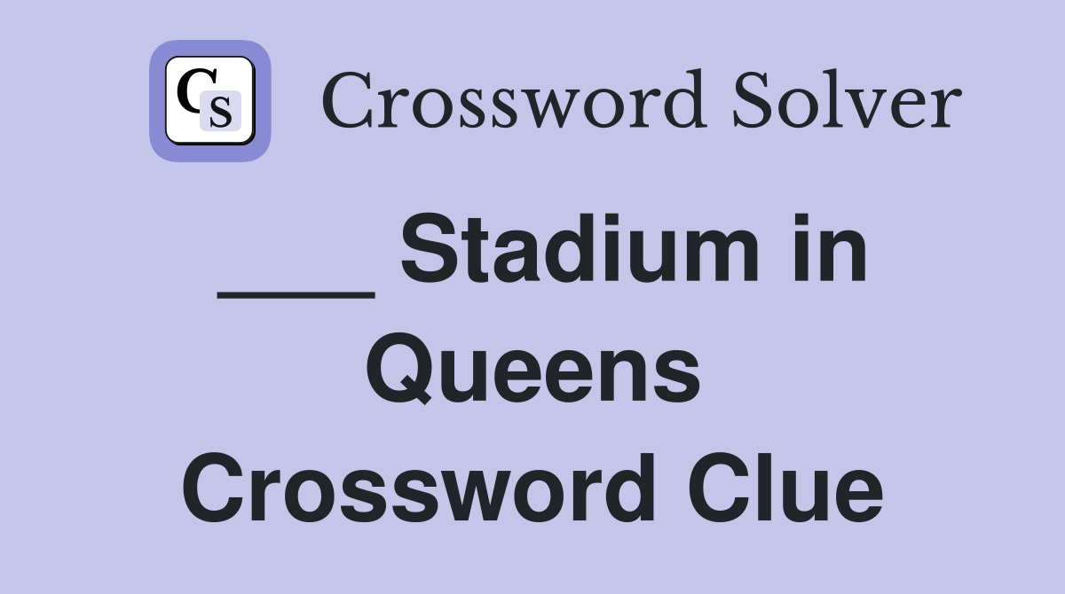 ___ Stadium in Queens Crossword Clue