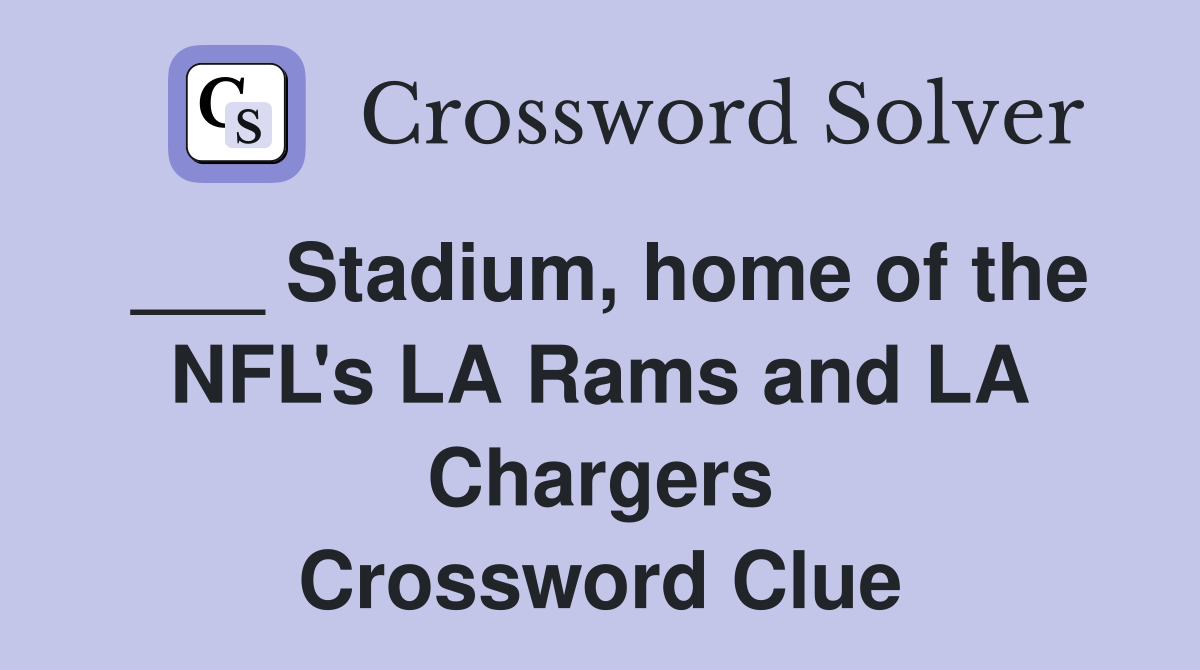 ___ Stadium, home of the NFL's LA Rams and LA Chargers Crossword Clue