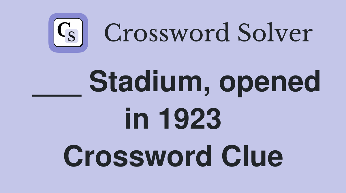 ___ Stadium, opened in 1923 Crossword Clue
