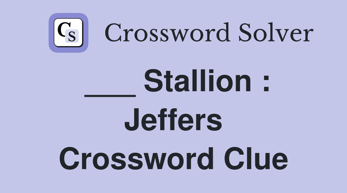 ___ Stallion : Jeffers Crossword Clue