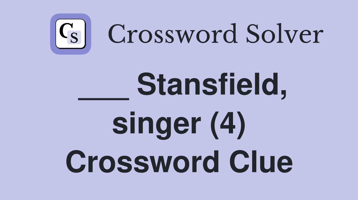 ___ Stansfield, singer (4) Crossword Clue