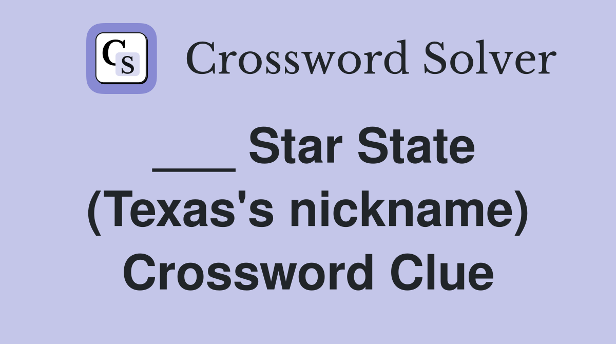 ___ Star State (Texas's nickname) Crossword Clue