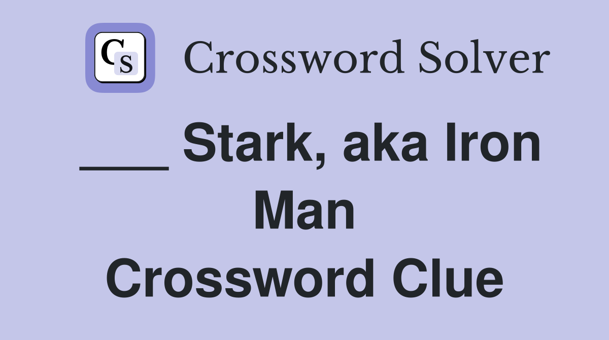 ___ Stark, aka Iron Man Crossword Clue