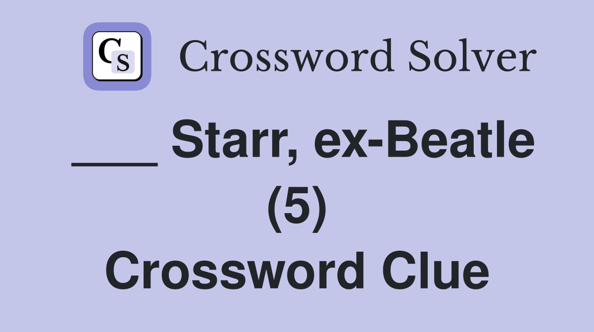 ___ Starr, ex-Beatle (5) Crossword Clue