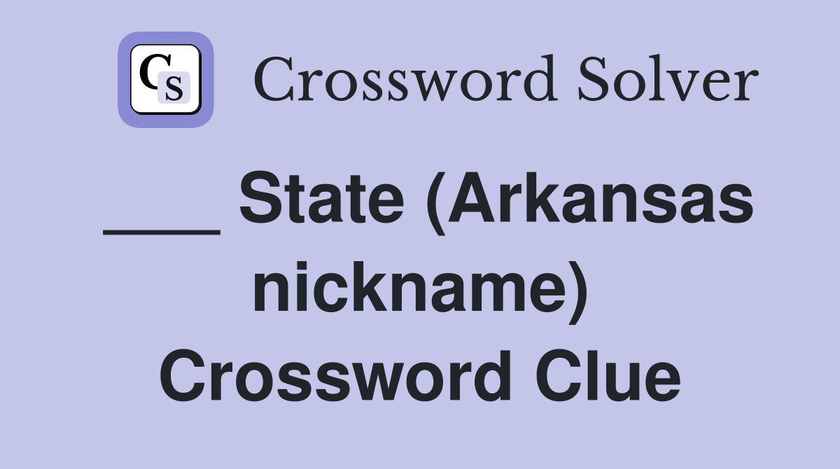 ___ State (Arkansas nickname) Crossword Clue
