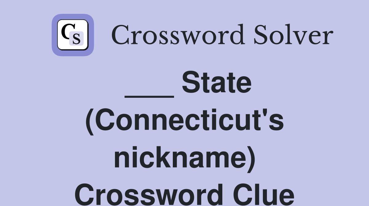 ___ State (Connecticut's nickname) Crossword Clue