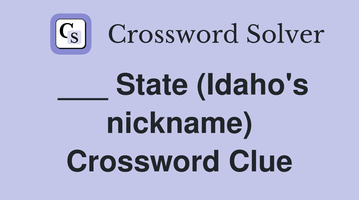___ State (Idaho's nickname) Crossword Clue