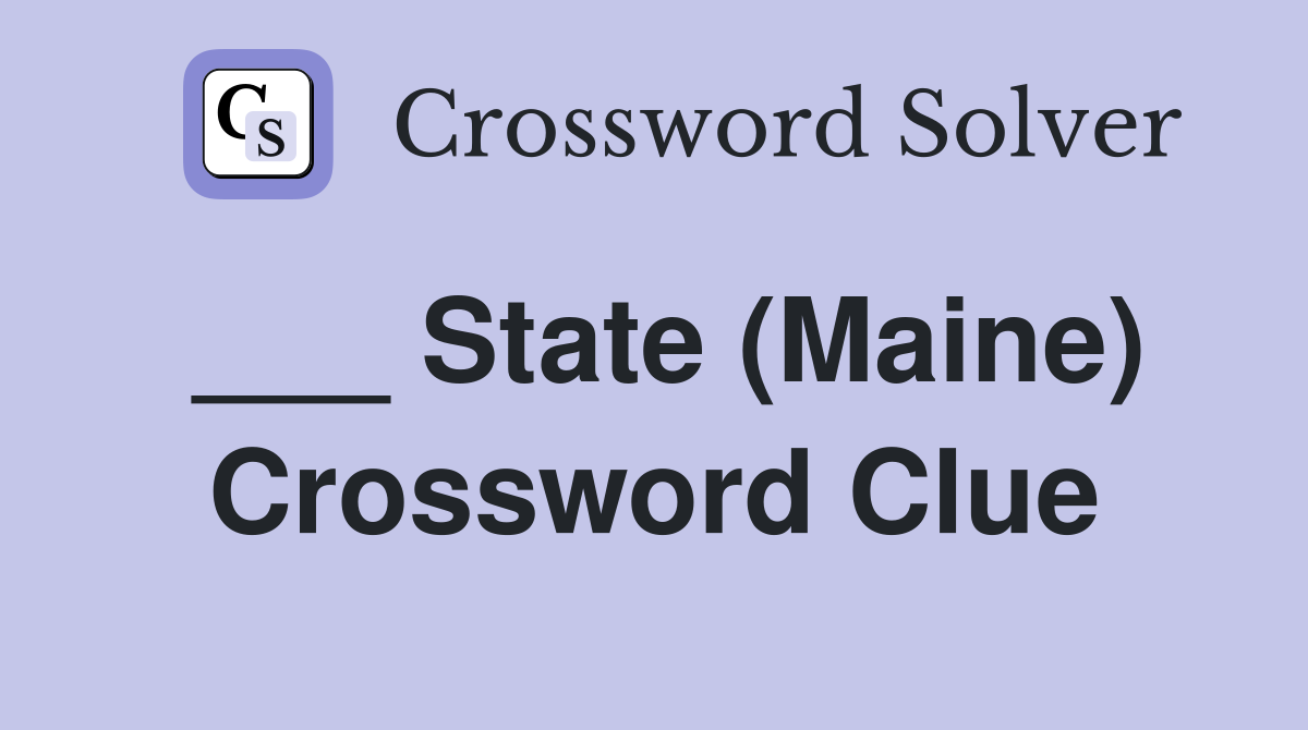 ___ State (Maine) Crossword Clue