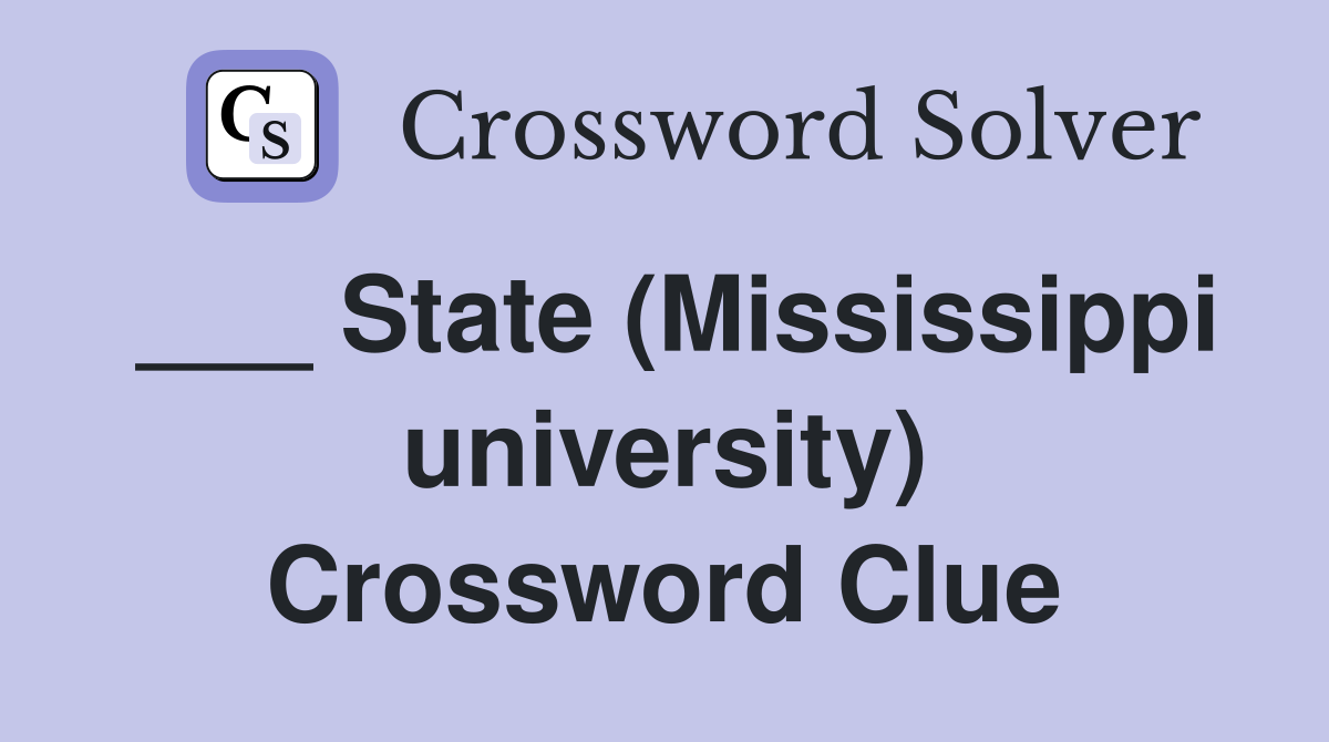___ State (Mississippi university) Crossword Clue