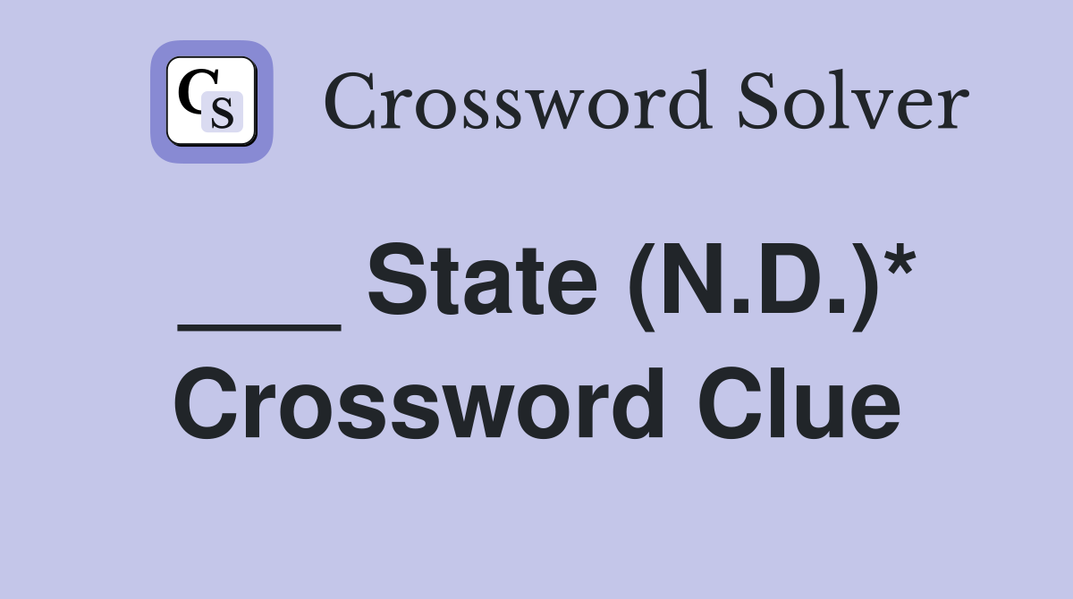 ___ State (N.D.)* Crossword Clue