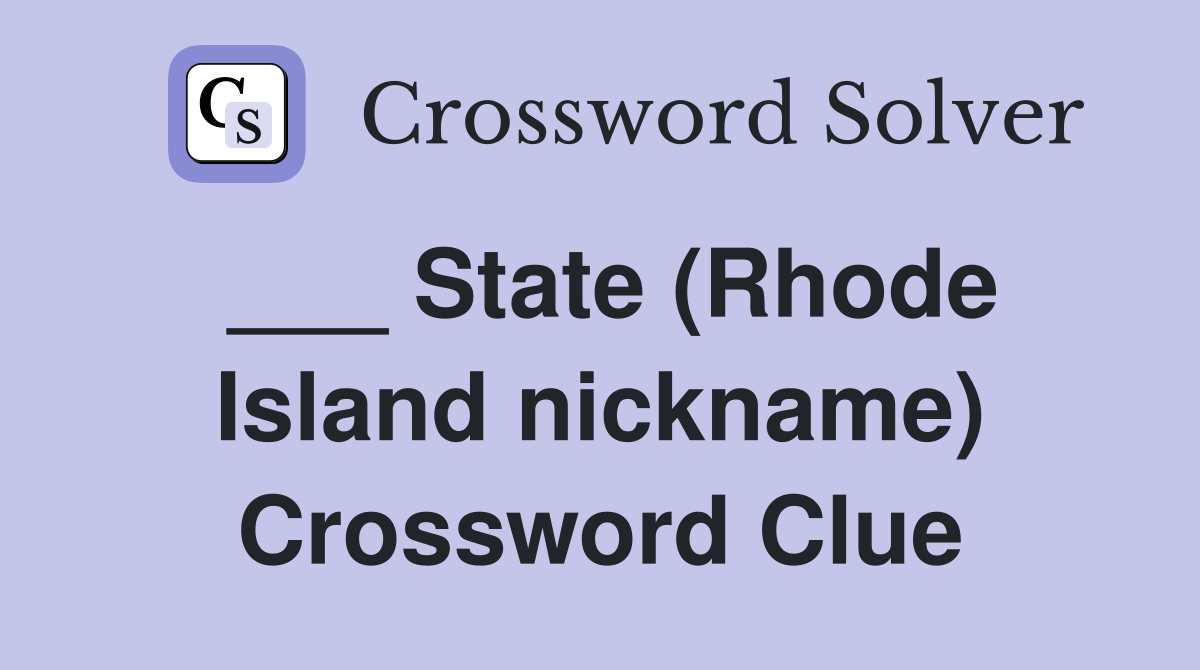 ___ State (Rhode Island nickname) Crossword Clue