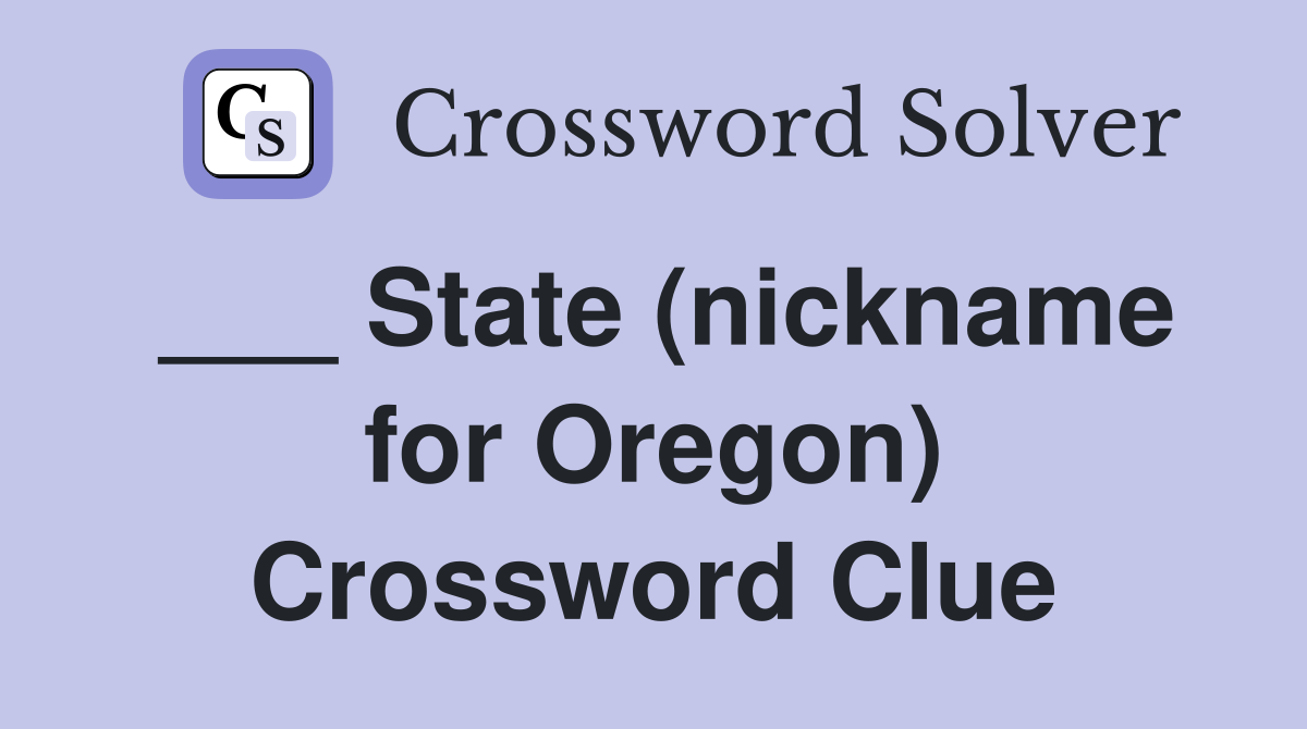 ___ State (nickname for Oregon) Crossword Clue