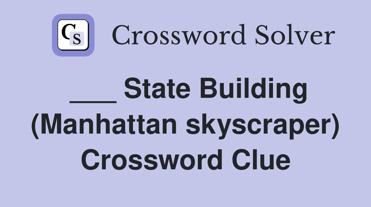 ___ State Building (Manhattan skyscraper) Crossword Clue