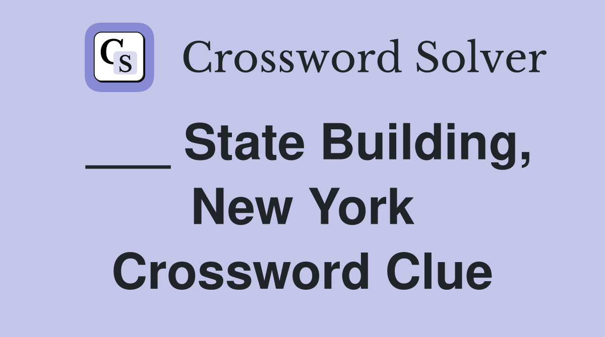 ___ State Building, New York Crossword Clue
