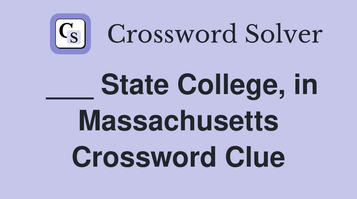 ___ State College, in Massachusetts Crossword Clue