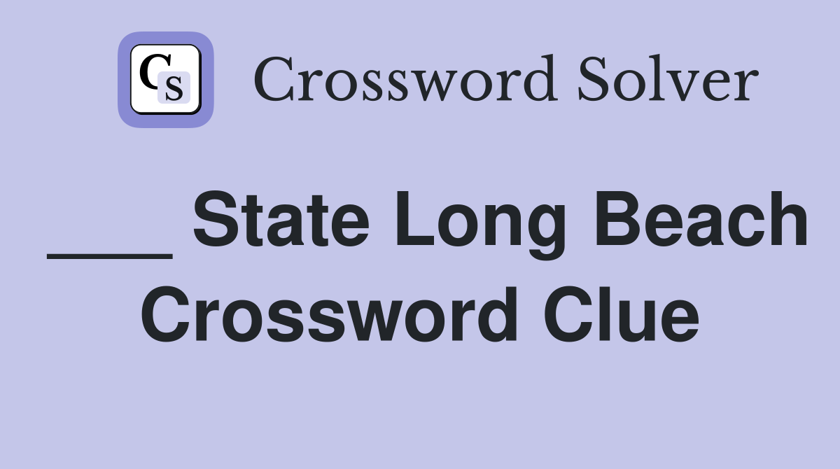 ___ State Long Beach Crossword Clue