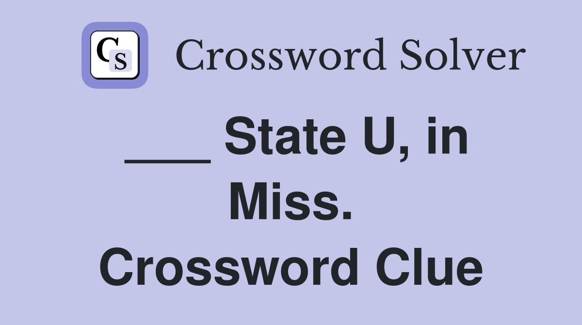 ___ State U, in Miss. Crossword Clue