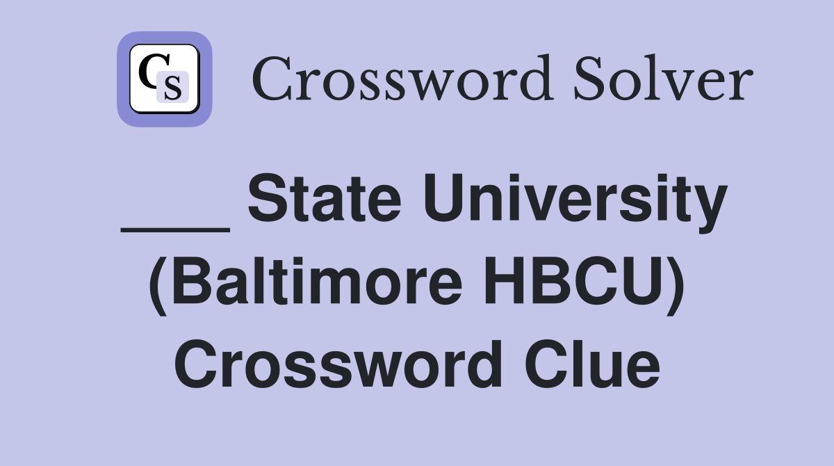 ___ State University (Baltimore HBCU) Crossword Clue