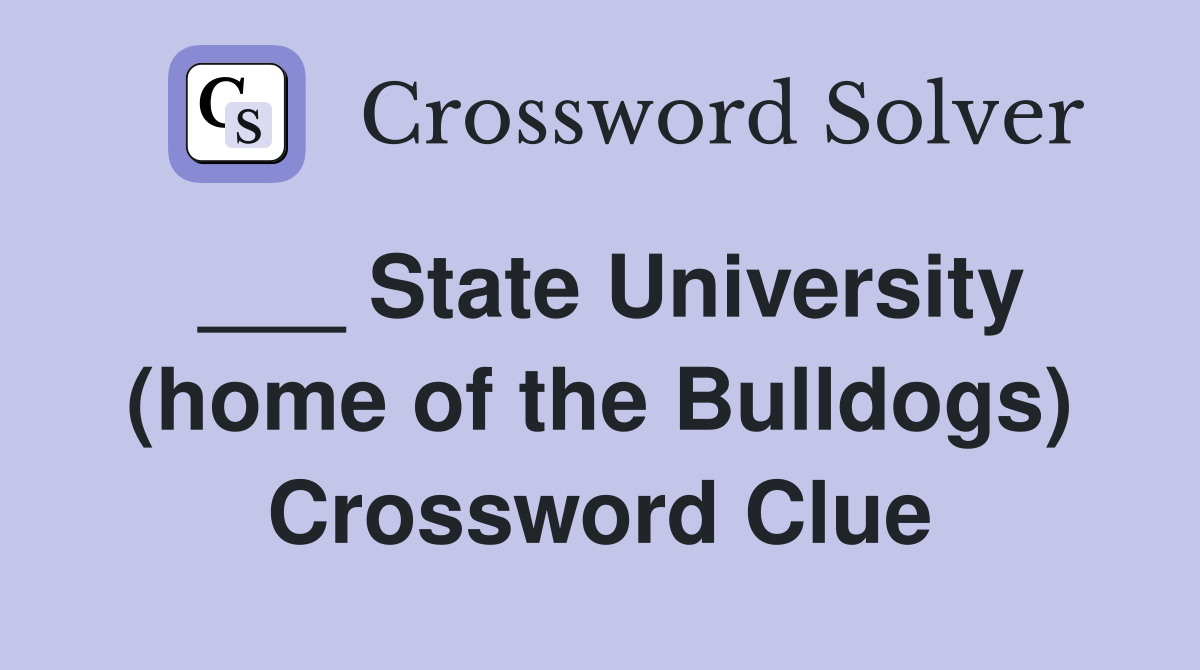 ___ State University (home of the Bulldogs) Crossword Clue