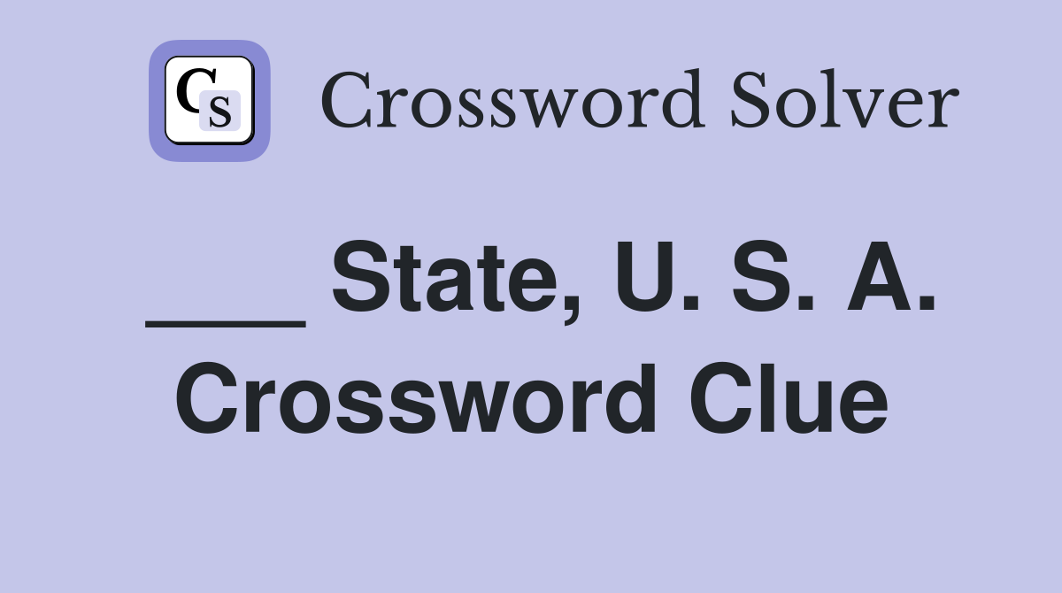 ___ State, U. S. A. Crossword Clue