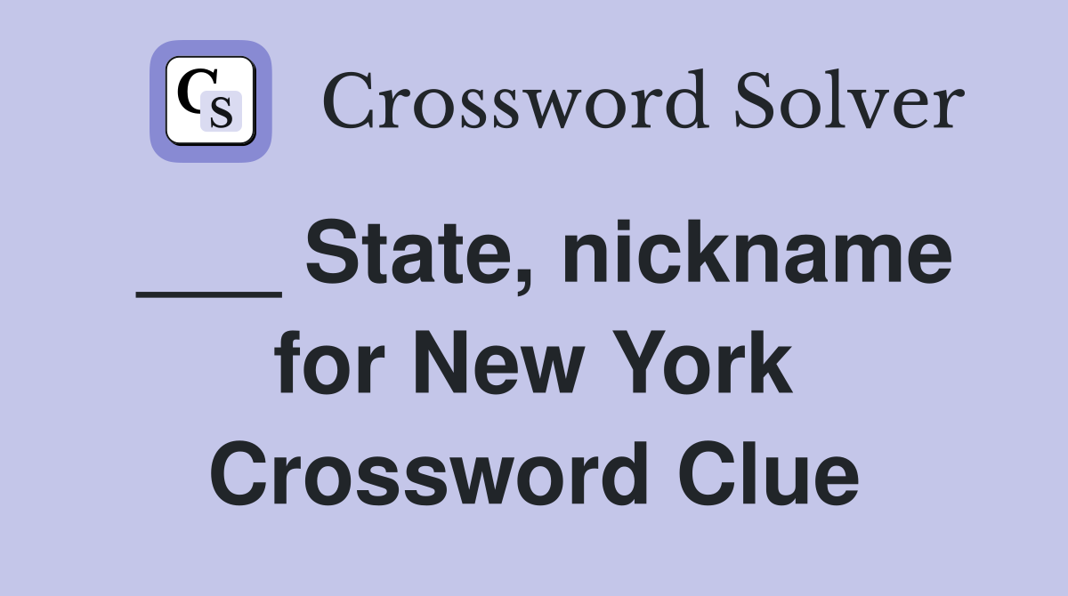 ___ State, nickname for New York Crossword Clue