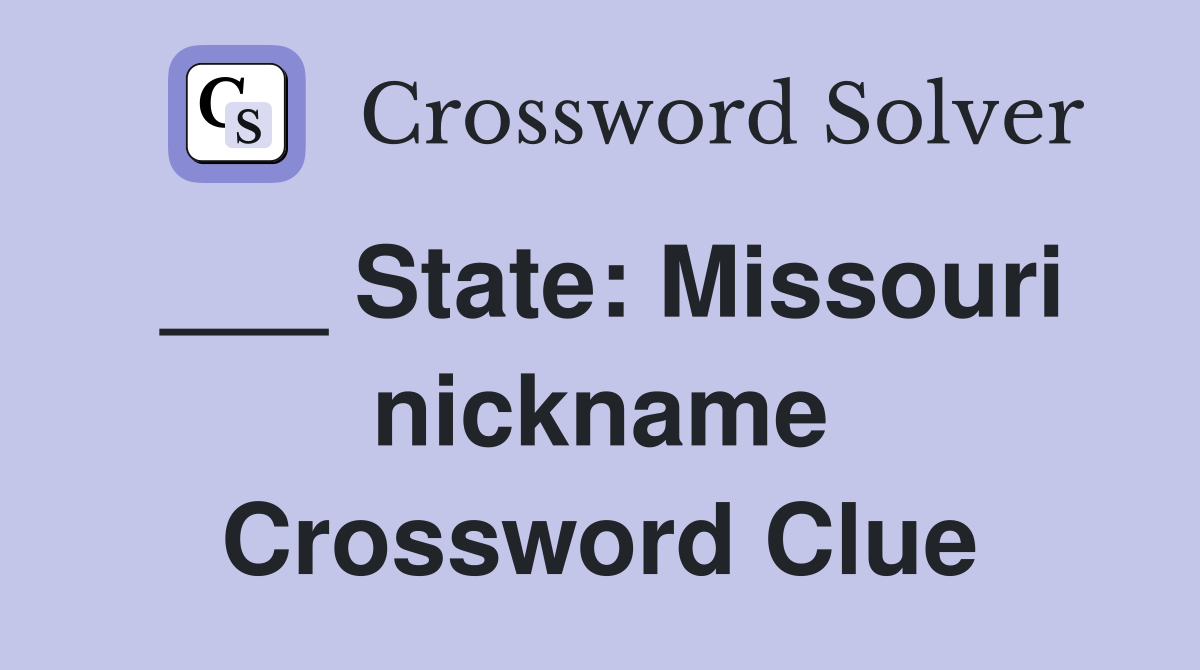 ___ State: Missouri nickname Crossword Clue