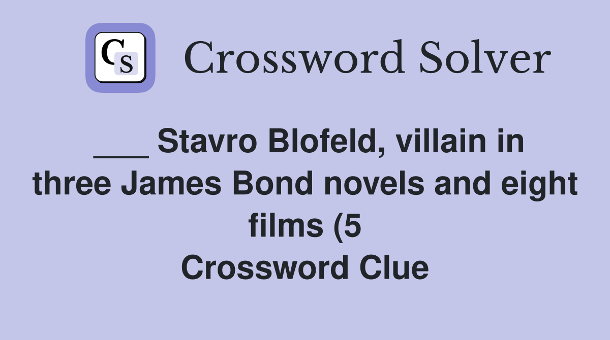 Stavro Blofeld villain in three James Bond novels and eight films (5 Stavro Blofeld villain in three James Bond novels and eight films (5