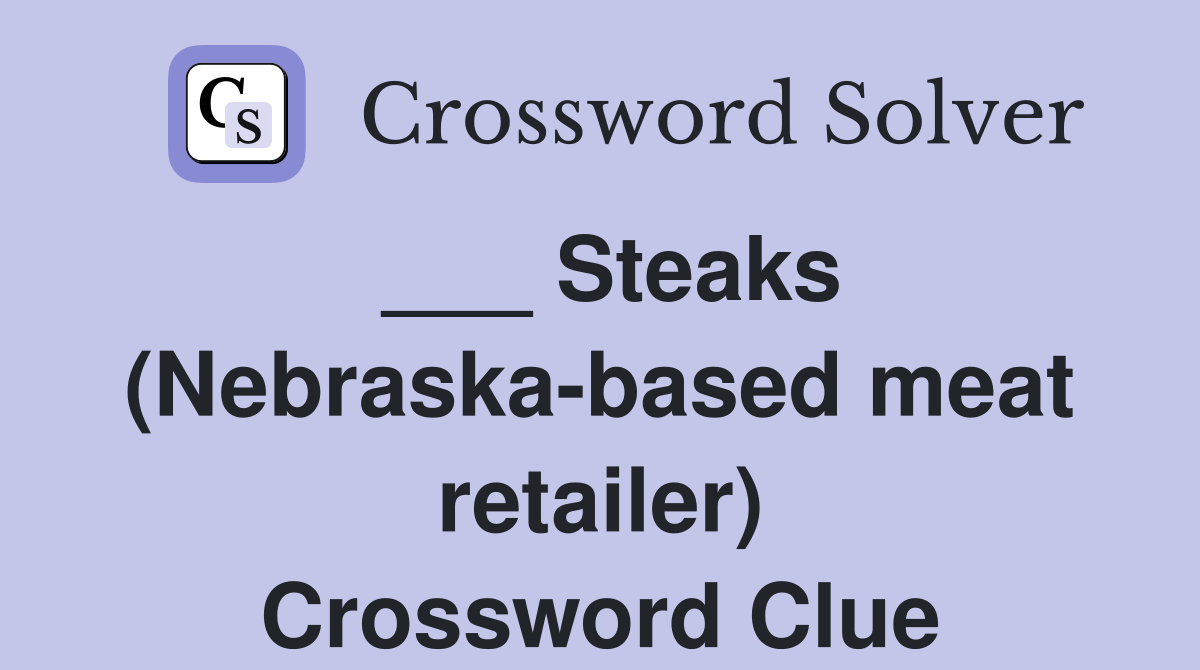___ Steaks (Nebraska-based meat retailer) Crossword Clue