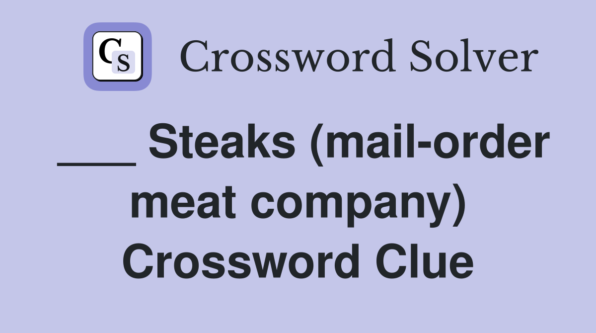 ___ Steaks (mail-order meat company) Crossword Clue