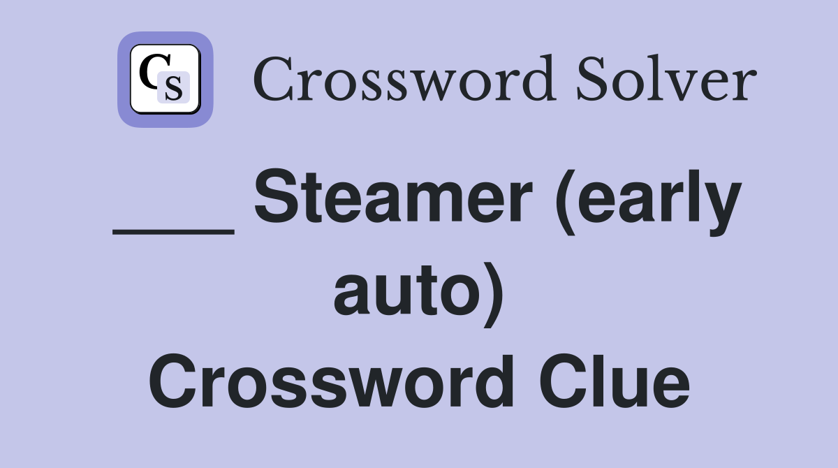 ___ Steamer (early auto) Crossword Clue
