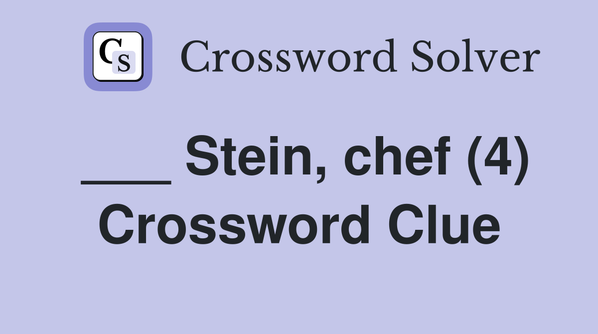 ___ Stein, chef (4) Crossword Clue