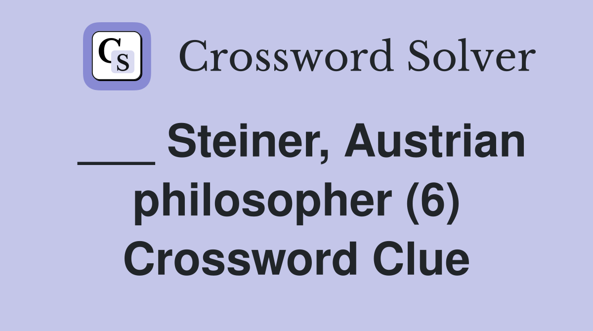 ___ Steiner, Austrian philosopher (6) Crossword Clue