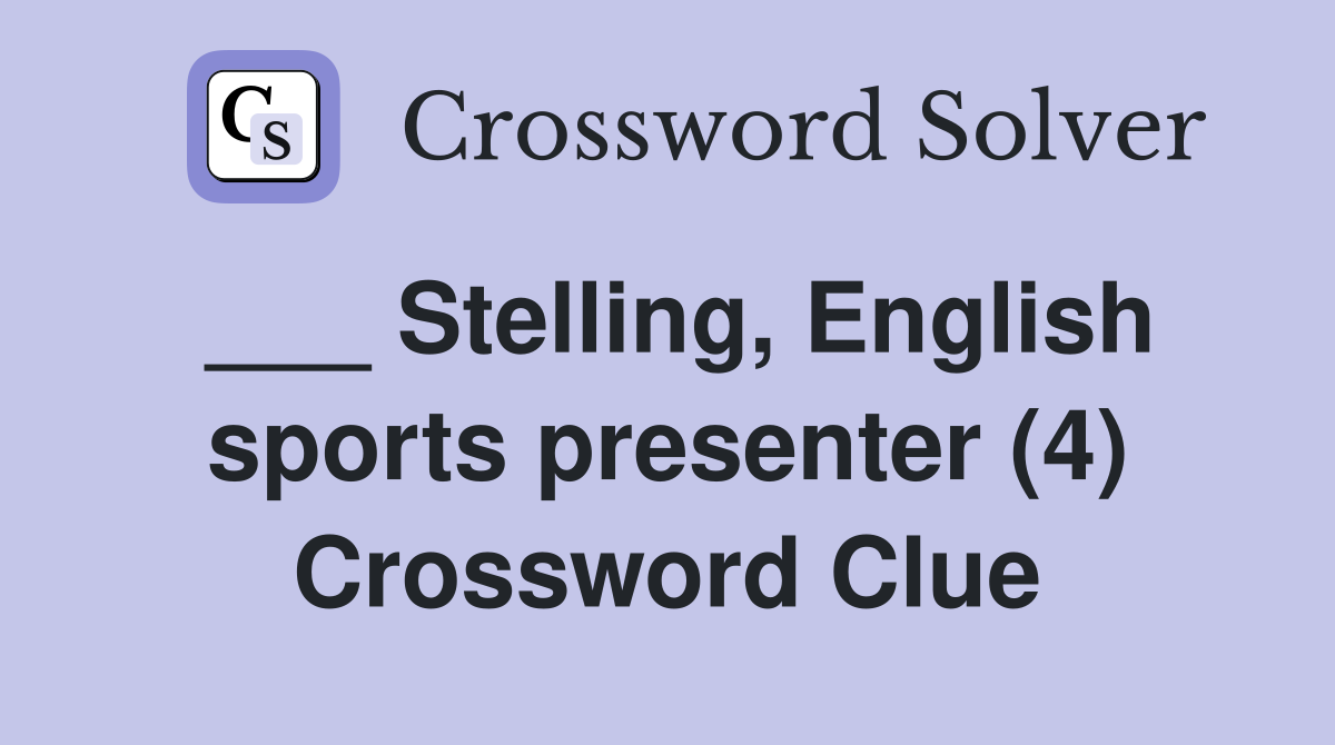 ___ Stelling, English sports presenter (4) Crossword Clue